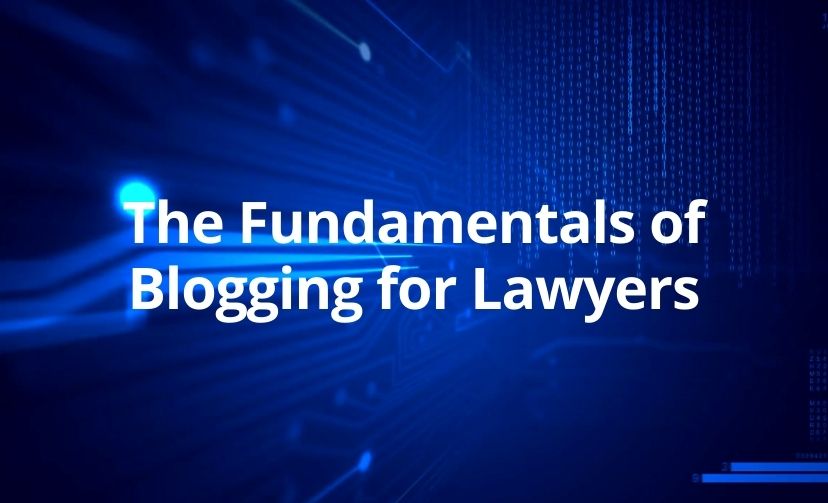 The Fundamentals of Blogging for Lawyers